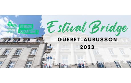 ESTIVAL BRIDGE 2023 : 6 Tournois Open (Guéret-Aubusson) 